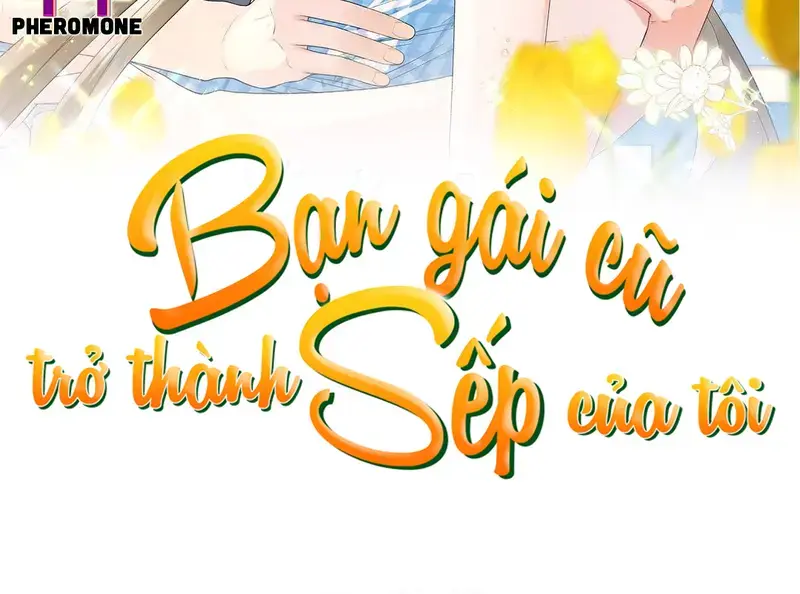 Bạn Gái Cũ Trở Thành Sếp Của Tôi - Pheromone Chapter 0 - Trang 2