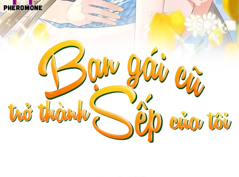 Bạn Gái Cũ Trở Thành Sếp Của Tôi - Pheromone Chapter 60 - Trang 2