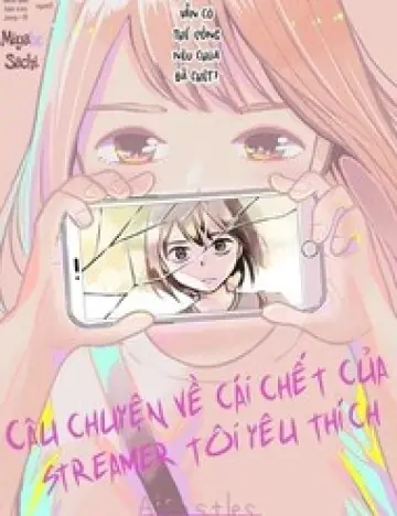 Câu Chuyện Về Cái Chết Của Streamer Tôi Yêu Thích