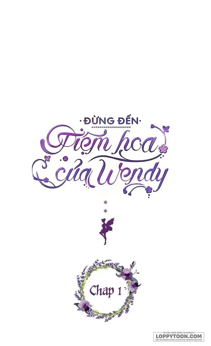 Đừng Đến Tiệm Hoa Của Wendy Chapter 1 - Trang 4