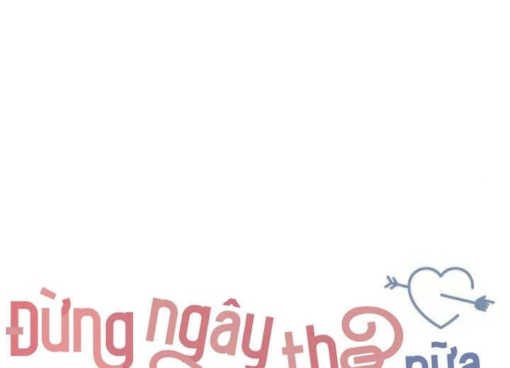 Đừng Ngây Thơ Nữa, Hãy Phục Tùng Chapter 148 - Trang 25