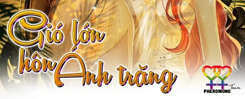 Gió Lớn Hôn Ánh Trăng - Pheromone Chapter 70 - Trang 2