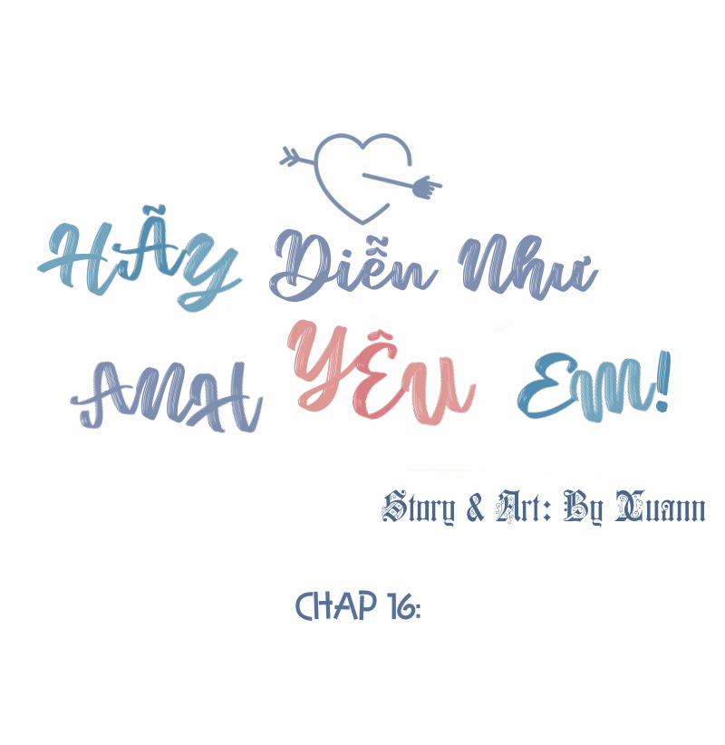 Hãy Diễn Như Anh Yêu Em Chapter 16 - Trang 16