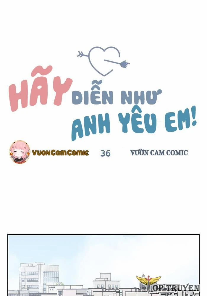 Hãy Diễn Như Anh Yêu Em Chapter 36 - Trang 33