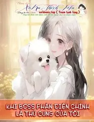 Khi Boss Phản Diện Chính Là Thú Cưng Của Tôi