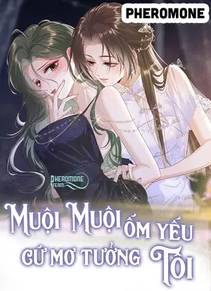 Muội Muội Ốm Yếu Cứ Mơ Tưởng Tôi - Pheromone