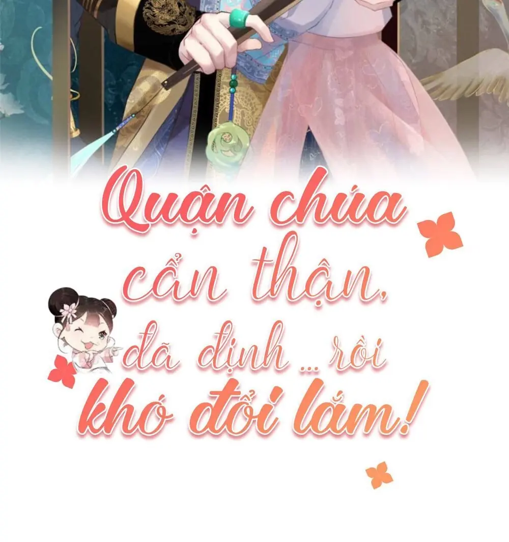 Quận Chúa Cẩn Thận, Đã Định Rồi Khó Đổi Lắm! Chapter 4 - Trang 3