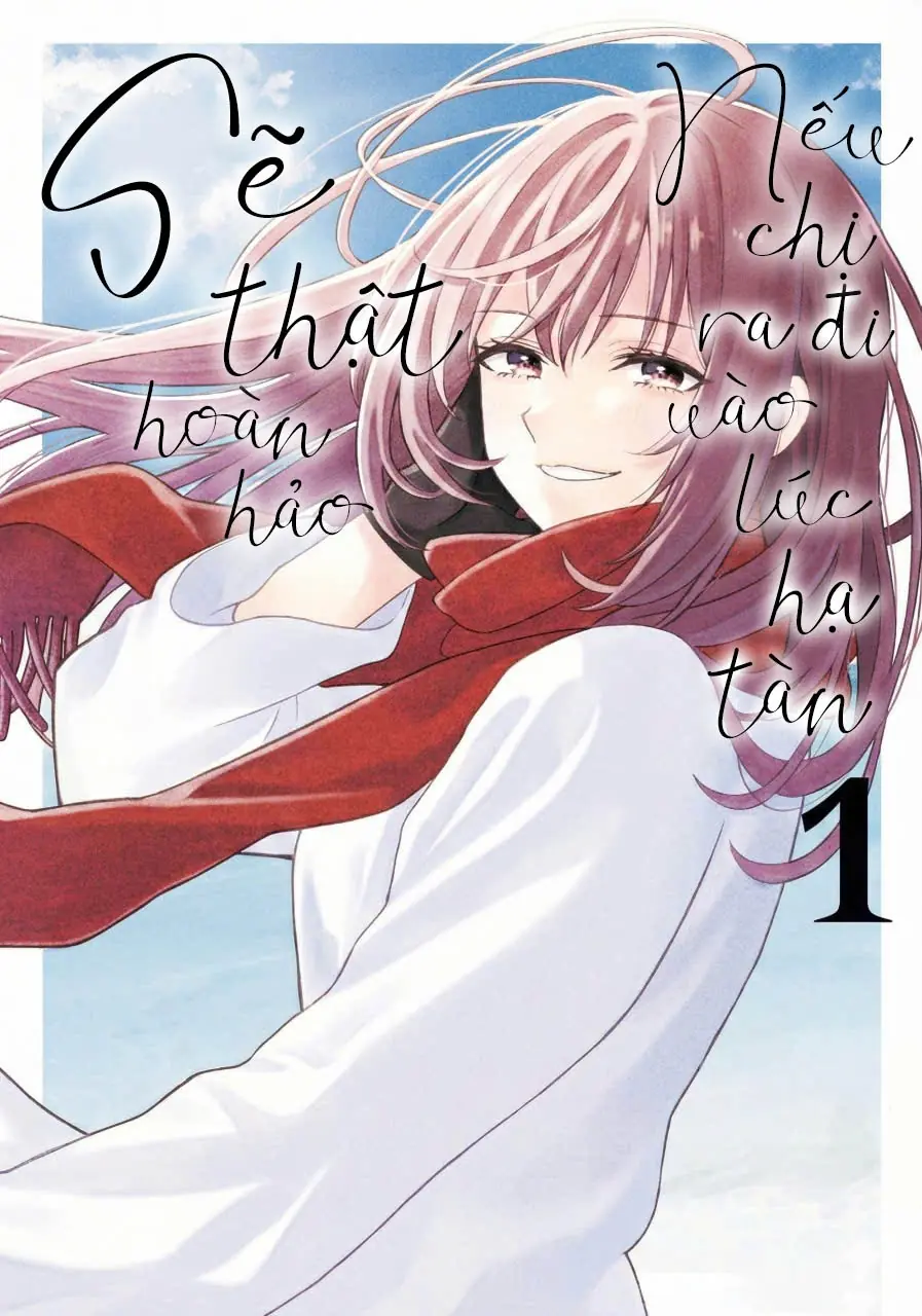 Sẽ Thật Hoàn Hảo Nếu Chị Ra Đi Vào Lúc Hạ Tàn Chapter 04 - Trang 2