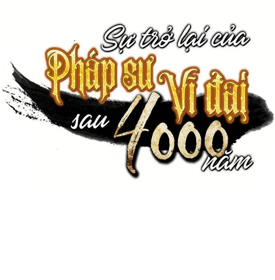 Sự Trở Lại Của Đại Pháp Sư Sau 4000 Năm Chapter 120 - Trang 4
