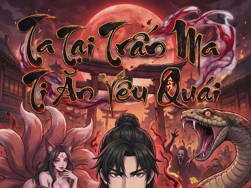 Ta Tại Trấn Ma Ti Ăn Yêu Quái Chapter 13 - Trang 2