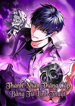 Thánh Nhân Thăng Cấp Bằng Tử Linh Thuật