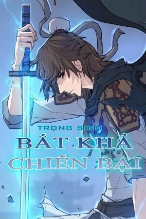 Trọng Sinh, Bất Khả Chiến Bại Chapter 39 - Trang 2