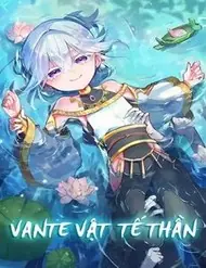 Vante Vật Tế Thần